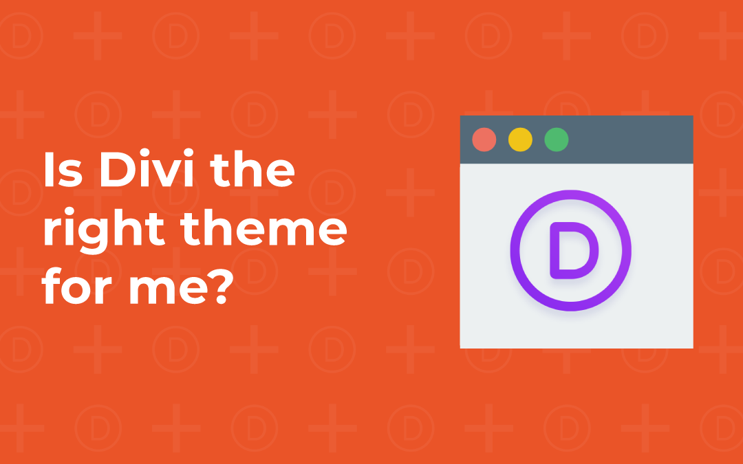 Is Divi the right theme for me?