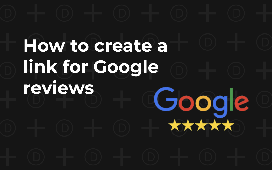 How to create a link for customers to leave Google reviews